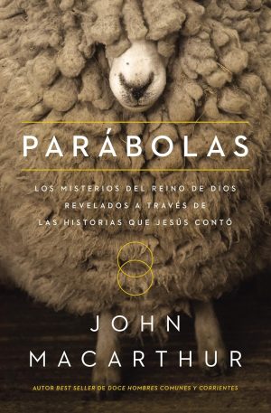 Parábolas: Los misterios del reino de Dios revelados a través de las historias que Jesús contó (Spanish Edition)