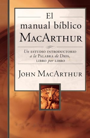 El manual bíblico MacArthur: Un estudio introductorio a la Palabra de Dios, libro por libro (Spanish Edition)